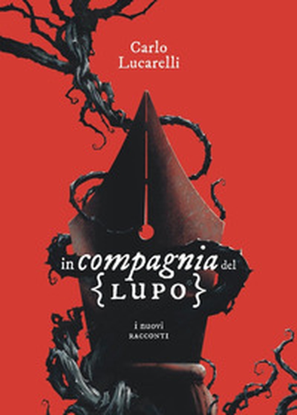 In compagnia del lupo. I nuovi racconti - Librerie.coop In compagnia del lupo. I nuovi racconti - Librerie.coop