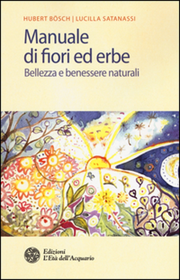 Manuale di fiori ed erbe. Bellezza e benessere naturali - Librerie.coop Manuale di fiori ed erbe. Bellezza e benessere naturali - Librerie.coop