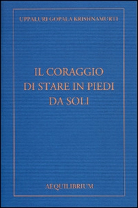 Il coraggio di stare in piedi da soli - Librerie.coop Il coraggio di stare in piedi da soli - Librerie.coop