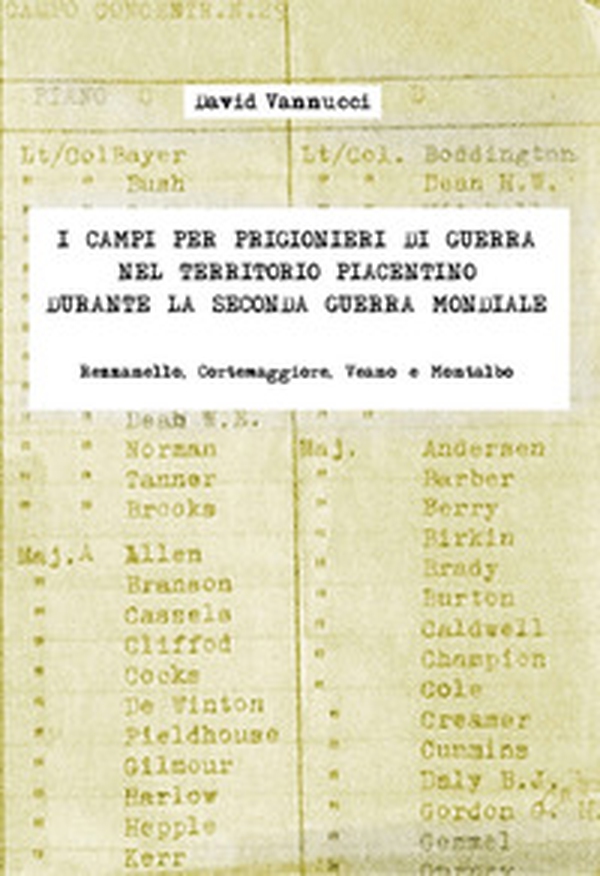 I campi per prigionieri di guerra nel territorio piacentino durante la seconda guerra mondiale. Rezzanello, Cortemaggiore, Veano e Montalbo - Librerie.coop I campi per prigionieri di guerra nel territorio piacentino durante la seconda guerra mondiale. Rezzanello, Cortemaggiore, Veano e Montalbo - Librerie.coop