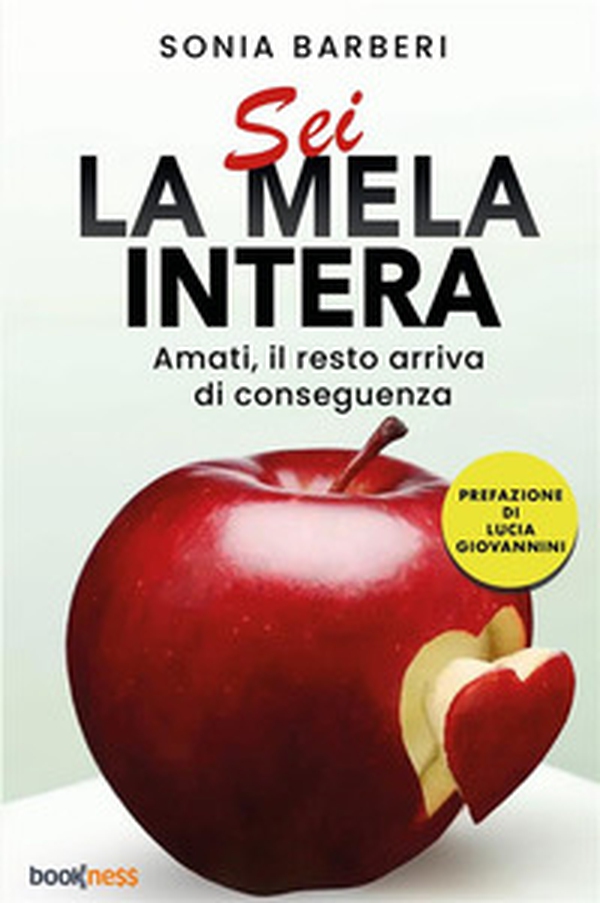 Sei la mela intera. Amati, il resto arriva di conseguenza - Librerie.coop Sei la mela intera. Amati, il resto arriva di conseguenza - Librerie.coop