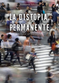 La distopia permanente. Riflessioni sull'Italia attuale - Librerie.coop
