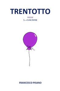 Trentotto. Poesie (... e una storia) - Librerie.coop Trentotto. Poesie (... e una storia) - Librerie.coop