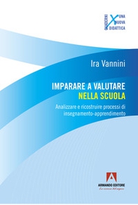Imparare a valutare nella scuola. Analizzare e ricostruire processi di insegnamento-apprendimento - Librerie.coop