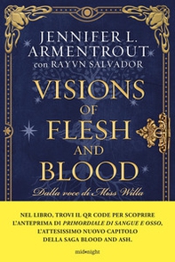 Visions of Flesh and Blood. Dalla voce di Miss Willa, il compendio delle serie Blood and Ash e Flesh and Fire - Librerie.coop