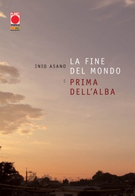 La fine del mondo e prima dell'alba - Librerie.coop La fine del mondo e prima dell'alba - Librerie.coop