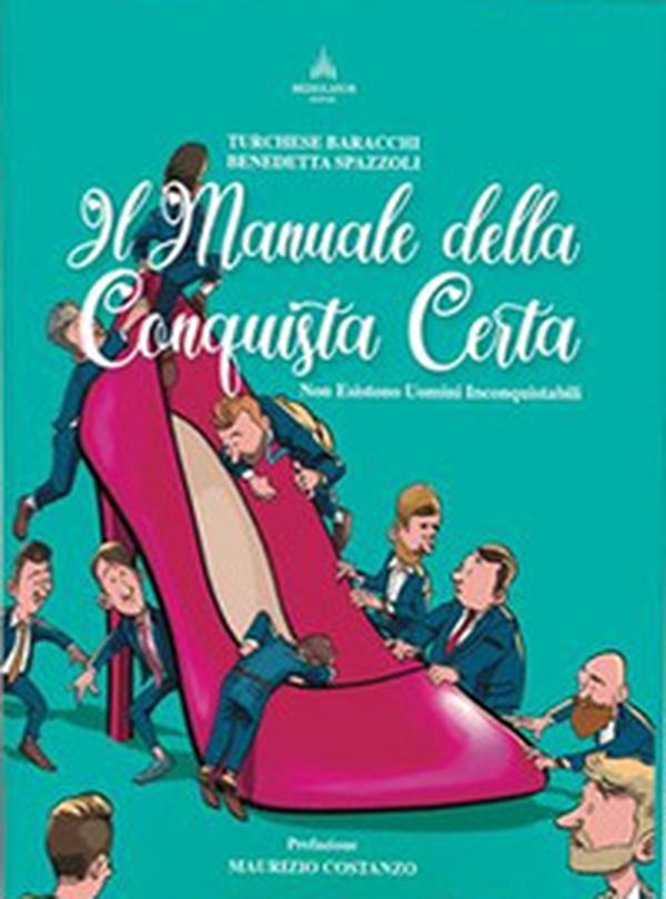 Il manuale della conquista certa. Non esistono uomini inconquistabili - Librerie.coop Il manuale della conquista certa. Non esistono uomini inconquistabili - Librerie.coop