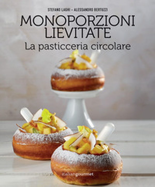 Monoporzioni lievitate. La pasticceria circolare - Librerie.coop Monoporzioni lievitate. La pasticceria circolare - Librerie.coop
