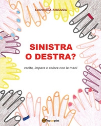 Sinistra o destra? Recita, impara e colora con le mani - Librerie.coop