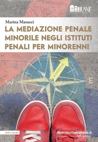La mediazione penale minorile negli istituti penali per minorenni - Librerie.coop