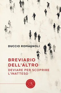 Breviario dell'altro. Deviare per scoprire l'inatteso - Librerie.coop