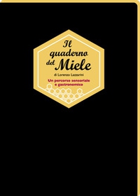 Il quaderno del miele. Un percorso sensoriale e gastronomico - Librerie.coop