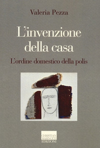 L'invenzione della casa. L'ordine domestico della polis - Librerie.coop