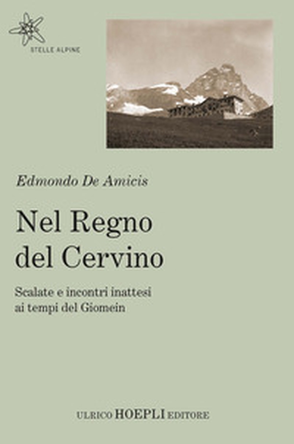 Nel regno del Cervino. Scalate e incontri inattesi ai tempi del Giomein - Librerie.coop Nel regno del Cervino. Scalate e incontri inattesi ai tempi del Giomein - Librerie.coop