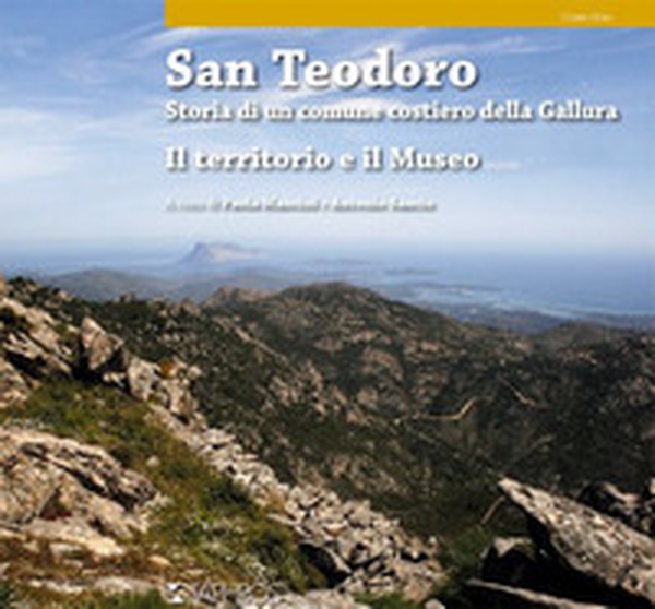 San Teodoro. Storia di un comune costiero della Gallura. Il territorio e il museo - Librerie.coop San Teodoro. Storia di un comune costiero della Gallura. Il territorio e il museo - Librerie.coop