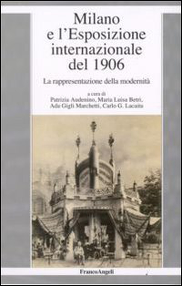 Milano e l'esposizione internazionale del 1906. La rappresentazione della modernità - Librerie.coop Milano e l'esposizione internazionale del 1906. La rappresentazione della modernità - Librerie.coop