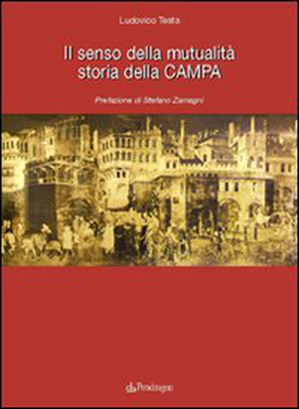 Il senso della mutualità. Storia della Campa - Librerie.coop Il senso della mutualità. Storia della Campa - Librerie.coop