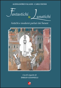 Fantastichi e lunatichi. Antichi e moderni parlari dei senesi - Librerie.coop