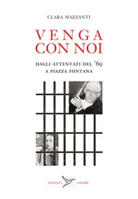 Venga con noi. Dagli attentati del '69 a piazza Fontana - Librerie.coop