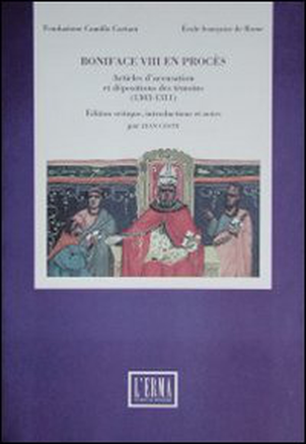 Boniface VIII en procès. Articles d'accusation et deposition des témoins (1303-1311) - Librerie.coop
