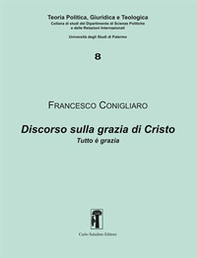 Discorso sulla grazia di Cristo. Tutto è grazia - Librerie.coop