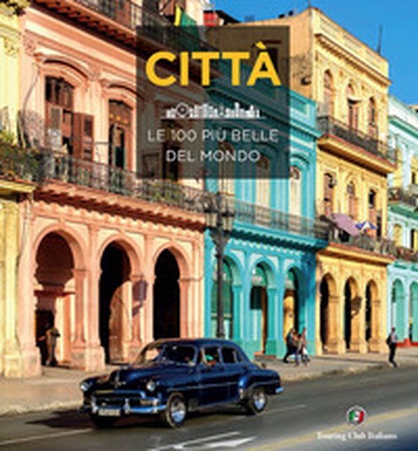 Città. Le 100 più belle del mondo - Librerie.coop Città. Le 100 più belle del mondo - Librerie.coop