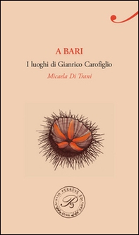 A Bari. I luoghi di Gianrico Carofiglio - Librerie.coop A Bari. I luoghi di Gianrico Carofiglio - Librerie.coop
