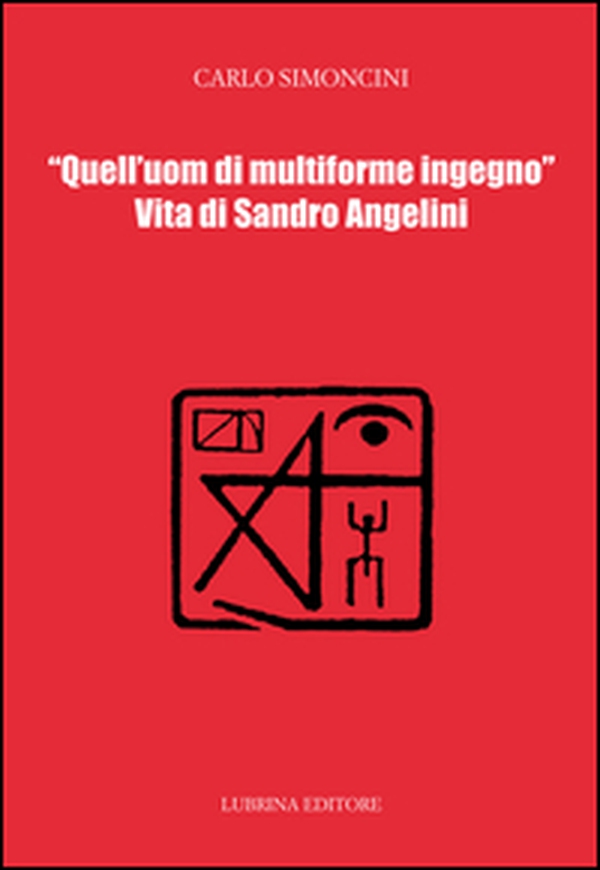 Quell'uom di multiforme ingegno. Vita di Sandro Angelini - Librerie.coop Quell'uom di multiforme ingegno. Vita di Sandro Angelini - Librerie.coop
