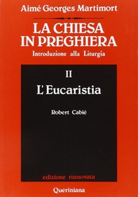 La Chiesa in preghiera. Introduzione alla liturgia - Vol. 2 - Librerie.coop La Chiesa in preghiera. Introduzione alla liturgia - Vol. 2 - Librerie.coop