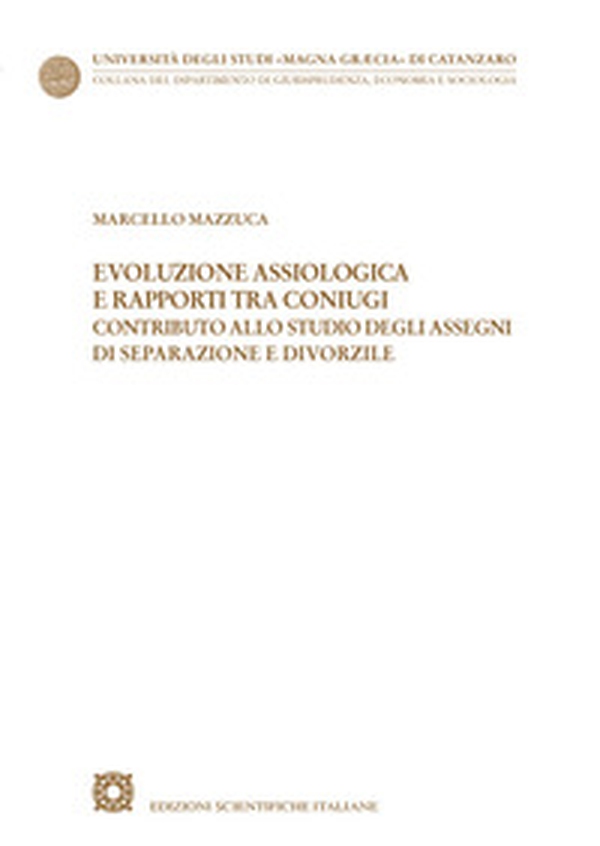Evoluzione assiologica e rapporti tra coniugi. Contributo allo studio degli assegni di separazione e divorzile - Librerie.coop Evoluzione assiologica e rapporti tra coniugi. Contributo allo studio degli assegni di separazione e divorzile - Librerie.coop