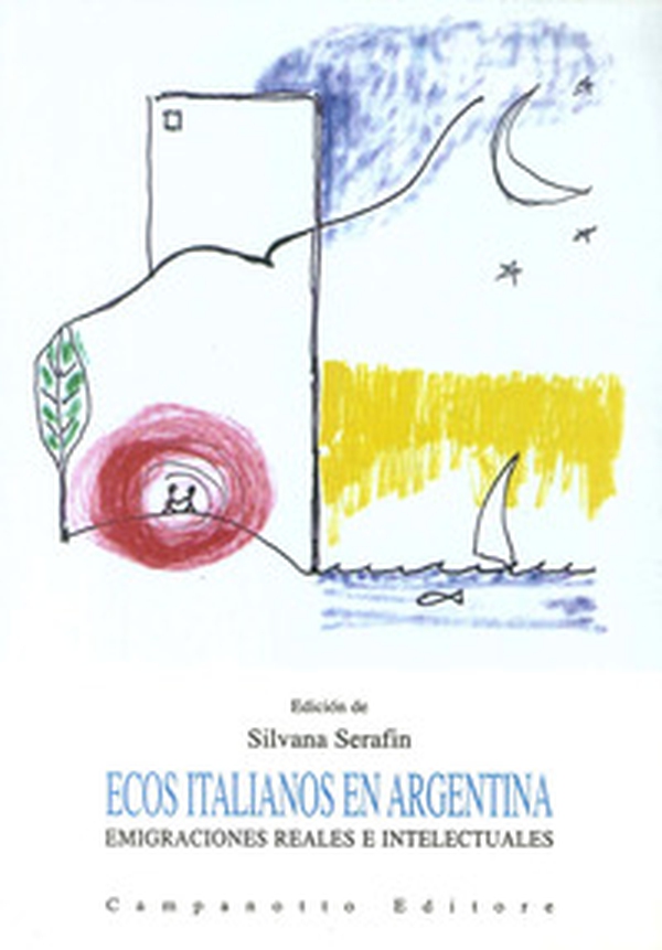 Ecos italianos en Argentina. Emigraciones reales e intelectuales - Librerie.coop Ecos italianos en Argentina. Emigraciones reales e intelectuales - Librerie.coop