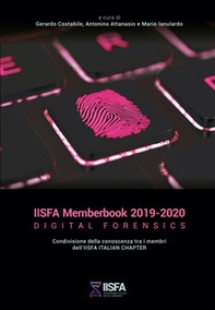 IISFA memberbook 2019-2020 Digital Forensics. Condivisione della conoscenza tra i membri dell'IISFA Italian Chapter - Librerie.coop