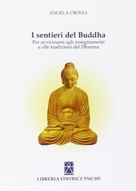 I sentieri del Buddha. Per avvicinarsi agli insegnamenti e alle tradizioni del Dharma - Librerie.coop I sentieri del Buddha. Per avvicinarsi agli insegnamenti e alle tradizioni del Dharma - Librerie.coop
