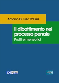 Il dibattimento nel processo penale. Profili ermeneutici - Librerie.coop Il dibattimento nel processo penale. Profili ermeneutici - Librerie.coop