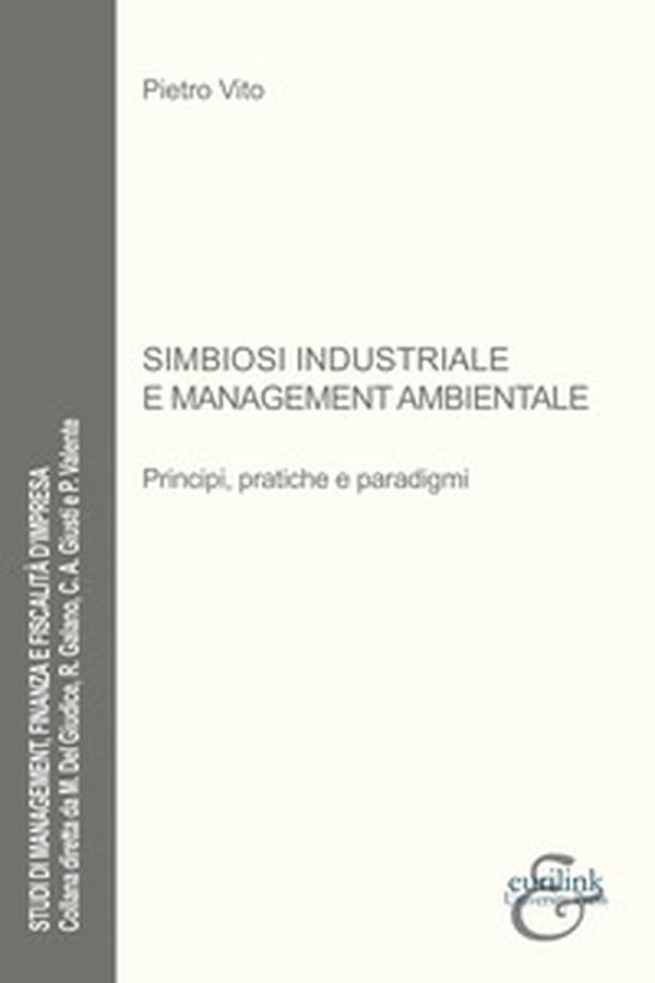 Simbiosi industriale e management ambientale. Principi, pratiche e paradigmi - Librerie.coop Simbiosi industriale e management ambientale. Principi, pratiche e paradigmi - Librerie.coop