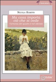 Ma cosa importa ciò che si vede. L'armonia del quadro è nel silenzio - Librerie.coop