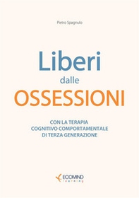 Liberi dal panico. Con la terapia cognitiva comportamentale di terza generazione - Librerie.coop