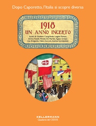 1918. Un anno incerto. Dopo Caporetto l'Italia si scopre diversa - Librerie.coop