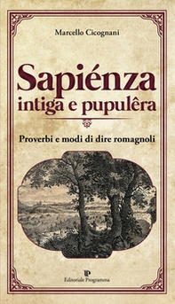 Sapiénza intiga e pupulêra. Proverbi e modi di dire romagnoli - Librerie.coop Sapiénza intiga e pupulêra. Proverbi e modi di dire romagnoli - Librerie.coop