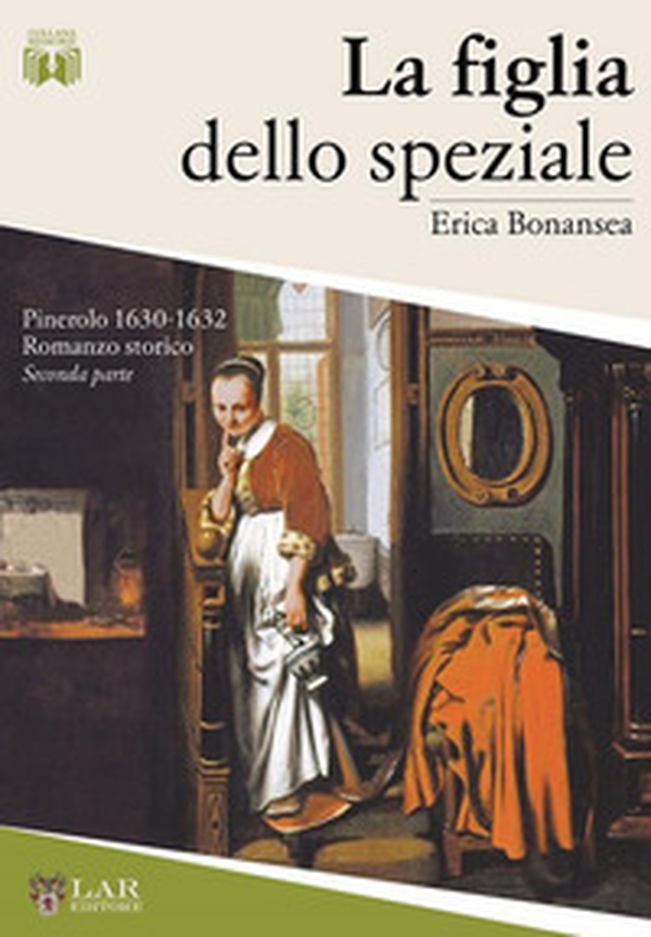 La figlia dello speziale. Pinerolo 1630-32 - Vol. 2 - Librerie.coop La figlia dello speziale. Pinerolo 1630-32 - Vol. 2 - Librerie.coop