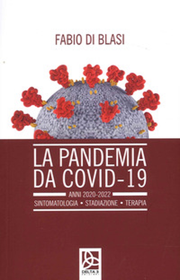 La pandemia da Covid-19. Anni 2020-2022. Sintomatologia. Stadiazione. Terapia - Librerie.coop