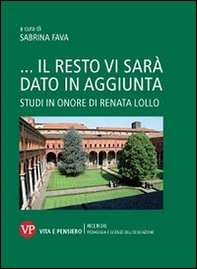 ...Il resto vi sarà dato in aggiunta. Studi in onore di Renata Lollo - Librerie.coop