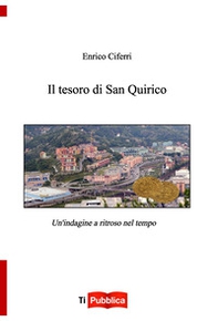 Il tesoro di San Quirico. Un'indagine a ritroso nel tempo - Librerie.coop Il tesoro di San Quirico. Un'indagine a ritroso nel tempo - Librerie.coop