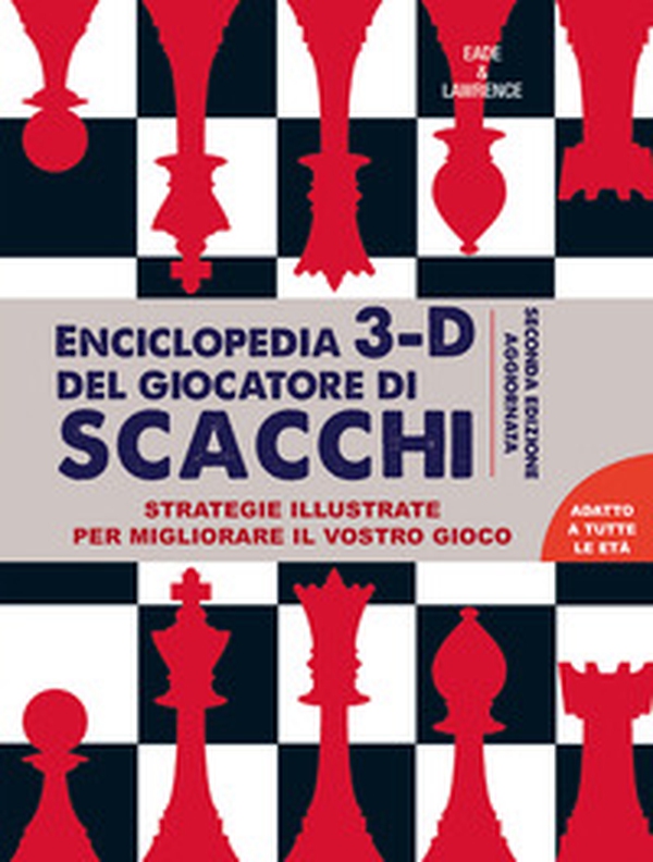 Enciclopedia 3D del giocatore di scacchi. Strategie illustrate per migliorare il vostro gioco - Librerie.coop Enciclopedia 3D del giocatore di scacchi. Strategie illustrate per migliorare il vostro gioco - Librerie.coop