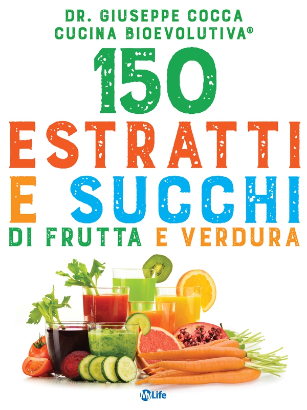 150 estratti e succhi di frutta e verdura - Librerie.coop 150 estratti e succhi di frutta e verdura - Librerie.coop