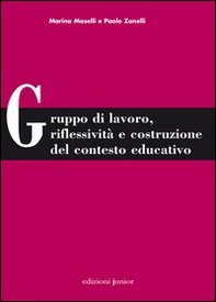 Gruppo di lavoro, riflessività e costruzione del contesto educativo - Librerie.coop Gruppo di lavoro, riflessività e costruzione del contesto educativo - Librerie.coop