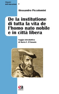 De la institutione di tutta la vita de l'huomo nato nobile, e in città libera - Librerie.coop De la institutione di tutta la vita de l'huomo nato nobile, e in città libera - Librerie.coop