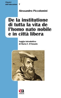 De la institutione di tutta la vita de l'huomo nato nobile, e in città libera - Librerie.coop