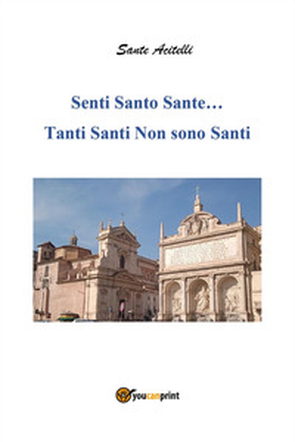 Senti santo sante... Tanti santi non sono santi - Librerie.coop Senti santo sante... Tanti santi non sono santi - Librerie.coop