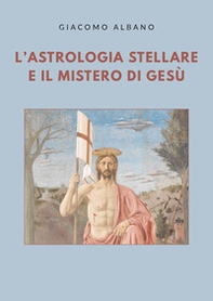 L'astrologia stellare e il mistero di Gesù - Librerie.coop